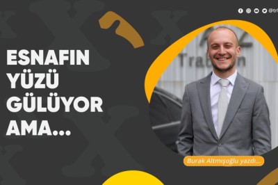 Esnafın yüzü gülüyor ama...