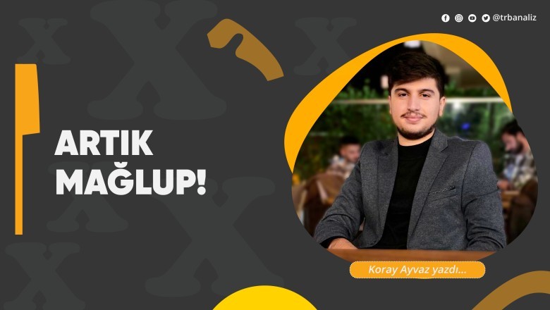 ARTIK MAĞLUP!!!
