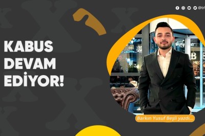 Kabus devam ediyor!