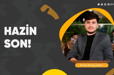 HAZİN SON