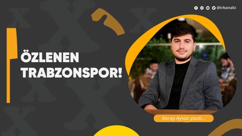 Özlenen Trabzonspor!