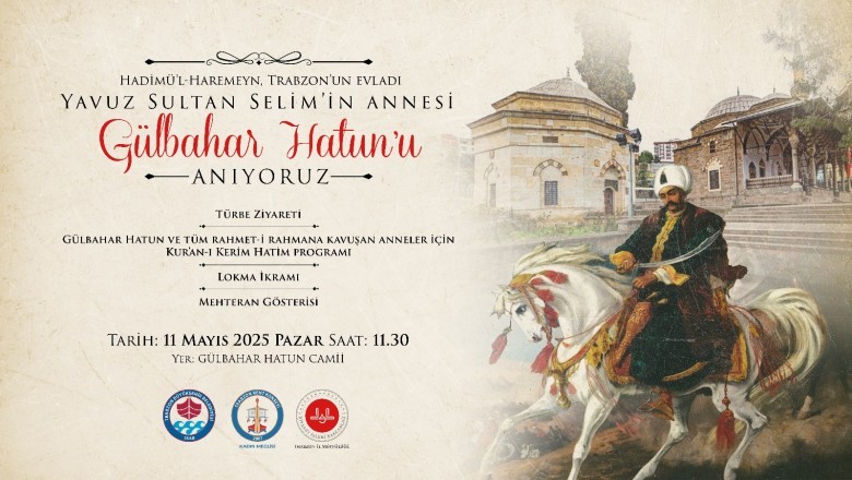 Gülbahar Hatun ve vefat eden tüm anneler anılacak